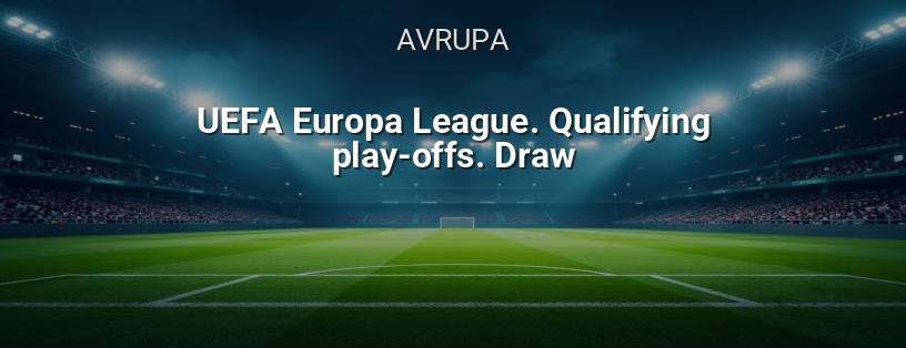 UEFA Avrupa Ligi. Play-off Turu. Kura Çekilişi logo