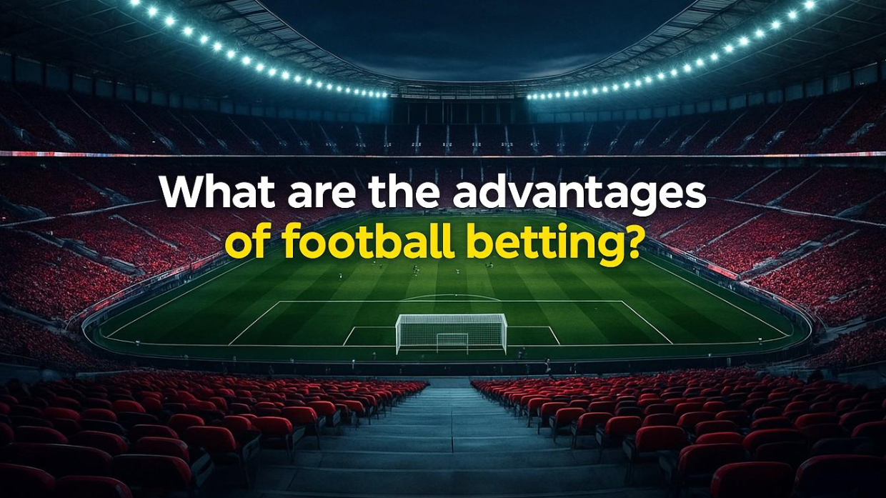 The advantage of betting on football