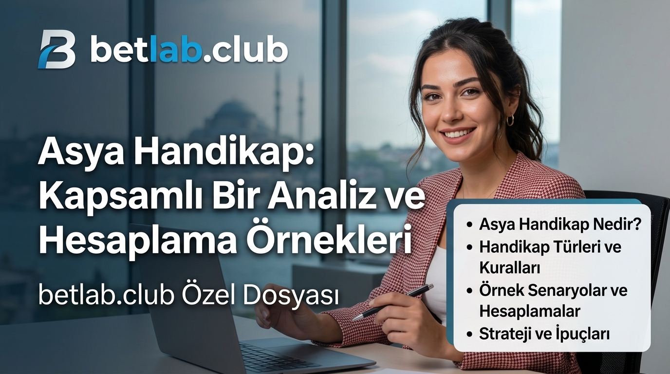 Bahislerde Asya Handikapı: Ayrıntılı Analiz ve Kazanç Hesaplama Örnekleri