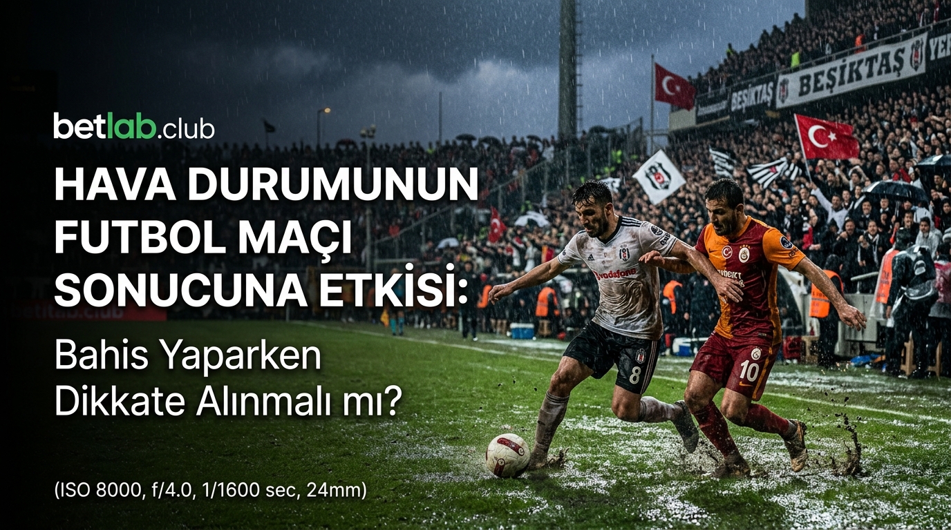 Hava koşullarının futbol maçının sonucuna etkisi: oyun koşullarını nasıl analiz etmeli