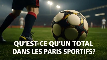Qu'est-ce qu'un total dans les paris sportifs ?